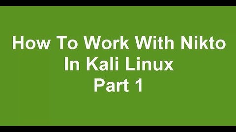 How to work with Nikto on Kali linux Part 1