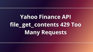 Yahoo Finance API file_get_contents 429 Too Many Requests