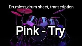 Download lagu Pink - Try (drumless, drum score, drum sheet, transcription, no drums)