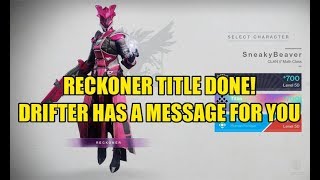 Destiny 2 - Worlds 1st Reckoner Title?  The Drifter has a Message for Reckoners