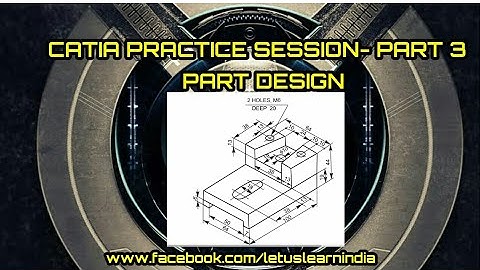 CATIA PRACTICE SESSION - PART 3 || PART DESIGN || DESIGN EXERCISE