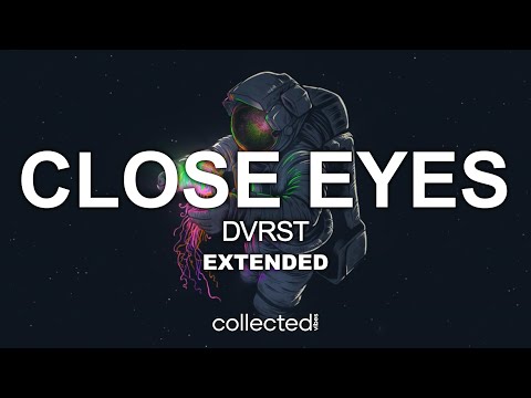Dvrst - Close Eyes | Extended