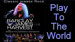 Barclay James Harvest - Play To The World