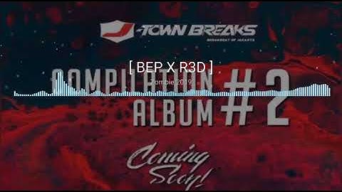 Zombie 2019 [ BEP & R3D ] Album J TownBreaks Vol 2