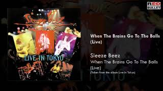 Sleeze Beez - When The Brains Go To The Balls (Live In Tokyo)