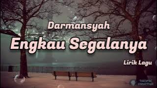 Engkau Segalanya - Darmansyah | Lirik Lagu