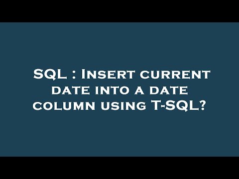 SQL : Insert current date into a date column using T-SQL?