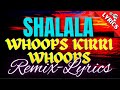 SHALALA x WHOOPS KIRRI WHOOPS with LYRICS  - TIKTOK VIRAL REMIX 2022 HITS