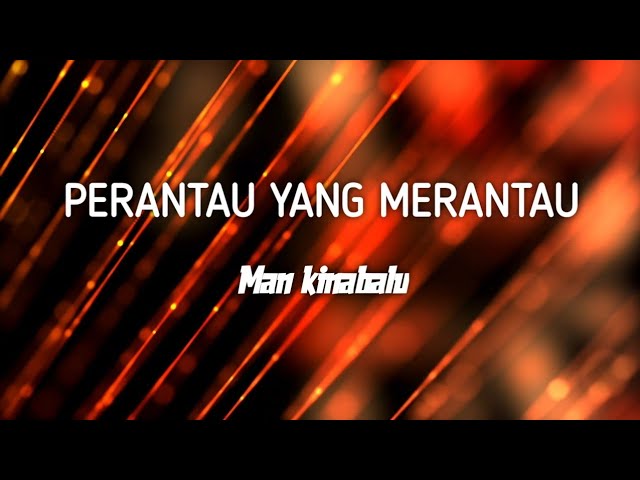 Man Kinabalu - Perantau Yang Merantau (lirik) class=