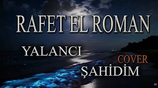 Rafet El Roman - Yalancı Şahidim (Cover)