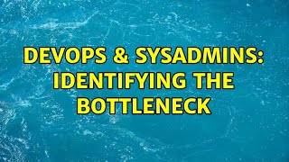 Famous DevOps & SysAdmins: Identifying the bottleneck (3 Solutions!!) Profile