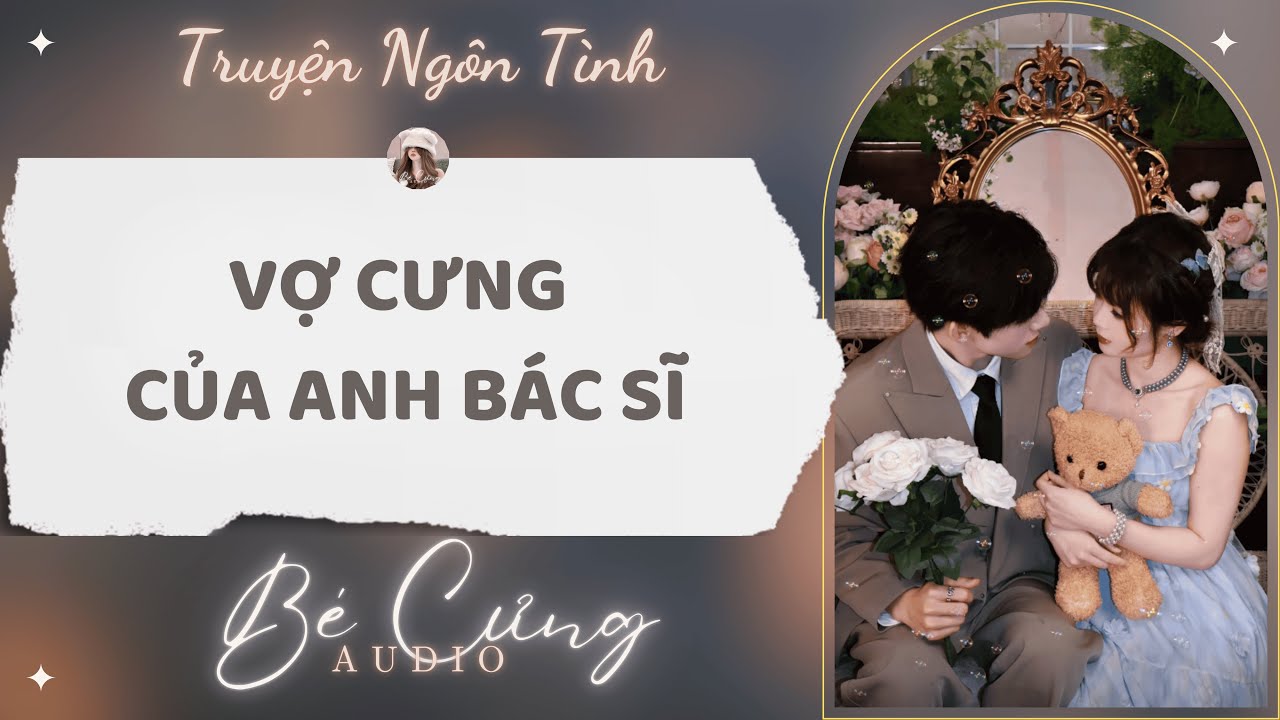 Truyện Audio || Vợ Cưng Của Anh Bác Sĩ || Bé Cưng Audio
