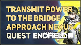 Transmit Power To The Bridge Approach Electric Nexus Arknights Endfield