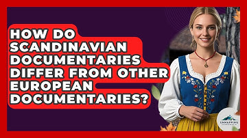 How Do Scandinavian Documentaries Differ From Other European Documentaries? - Unmapping Scandinavia