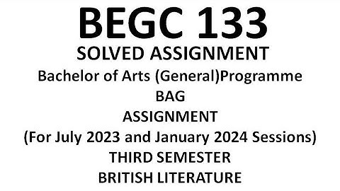 begc 133 assignment / begc 133  solved assignment 2023-24 / begc 133 british literature assignment
