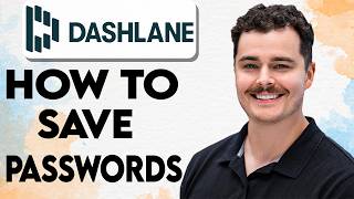 How To Save Passwords In Dashlane [2026 Guide]