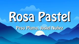 Peso Pluma, Jasiel Núñez - Rosa Pastel (Letra\/Lyrics)