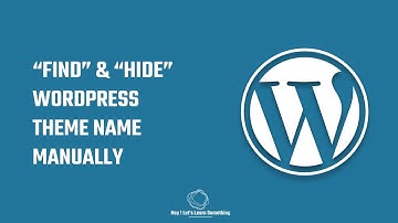 How to Find and hide WordPress theme name / other information manually? No plugins? 2022