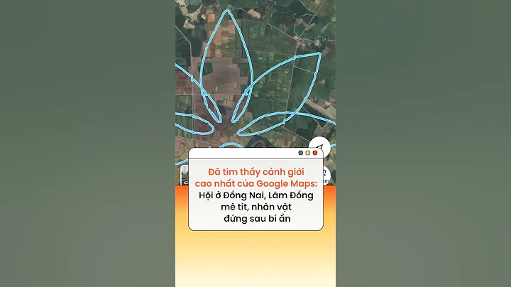 Đã tìm thấy cảnh giới cao nhất của Google Maps: Hội ở Đồng Nai, Lâm Đồng mê tít