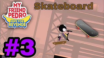 MY FRIEND PEDRO Ripe for Revenge "Skateboard" Android Gameplay Walkthrough Part 3