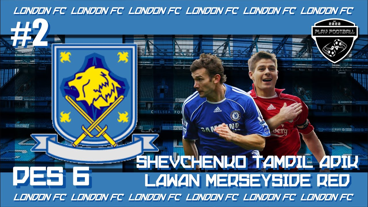 PES 6 ENGLAND LEAGUE LONDON FC  SHEVCHENKO TAMPIL APIK DI LAGA KEDUA  MELAWAN MERSEYSIDE RED! #2 