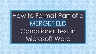 How to Format Part of a MERGEFIELD Conditional Text in Microsoft Word