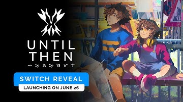 Until Then - Nintendo Switch Release Date Trailer