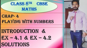 CBSE | CLASS 8 | CHAP 4 | PLAYING WITH NUMBERS | INTRODUCTION | EX - 4.1 | EX - 4.2 |