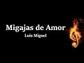 Migajas De Amor Luis Miguel Letra
