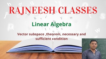 Linear algebra  - 5  vector subspace ,theorem, necessary and sufficient condition