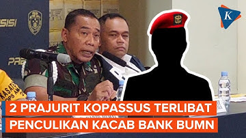2 Prajurit Kopassus TNI Terlibat Penculikan-Pembunuhan Kacab Bank BUMN