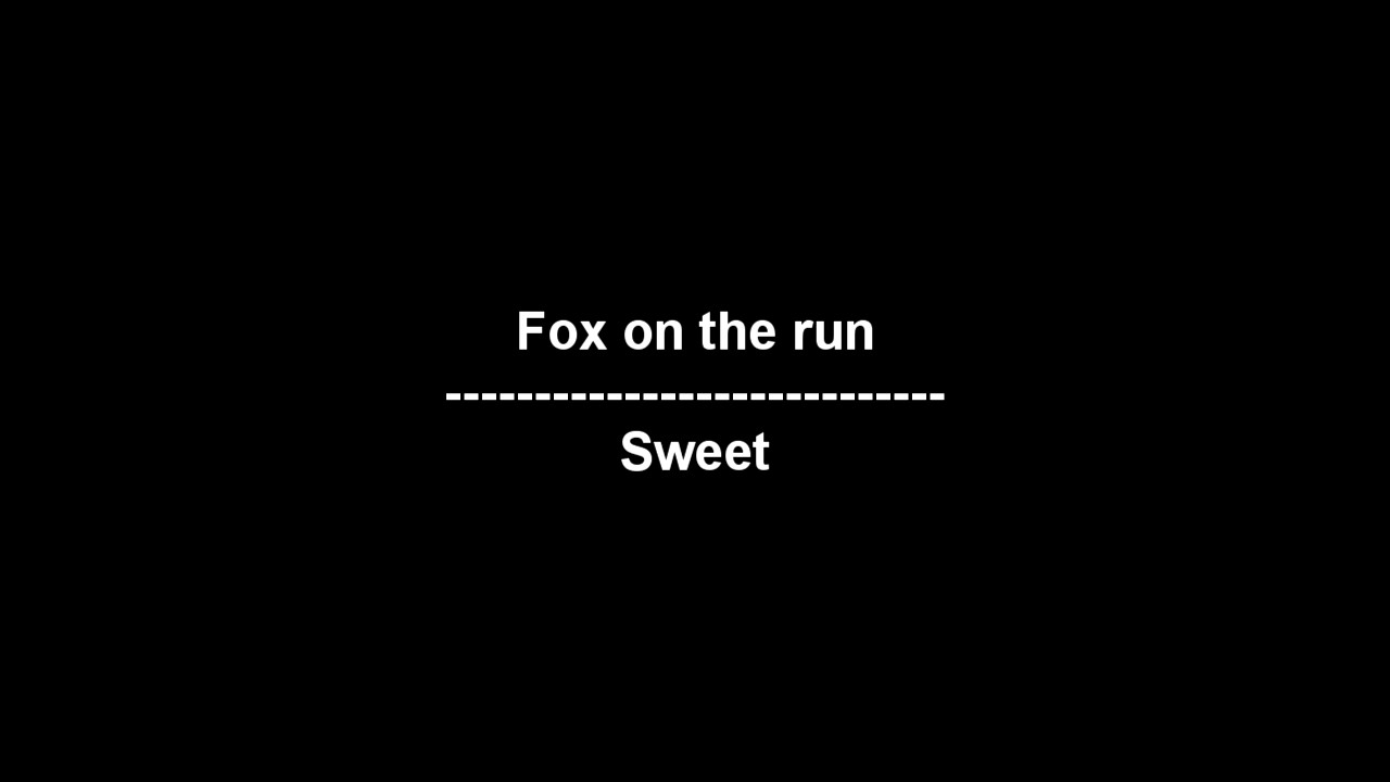 Fox on the run. Fox on the Run Sweet. Sweet* – Fox on the Run CD.