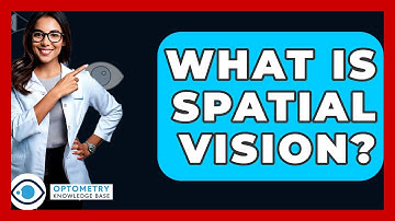 What Is Spatial Vision? - Optometry Knowledge Base