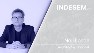 AI and the Future of Architecture - Neil Leach | INDESEM 2023