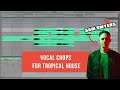 How to Make Vocal Chops for Tropical House and Dance Pop [Ableton Tutorial]