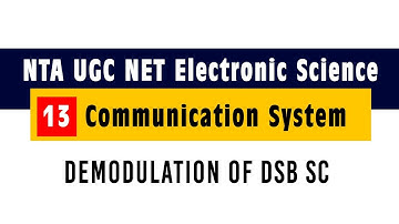 Communication System 13 Demodulation of DSB SC - UGC NET Electronic Science