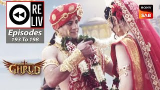 Weekly ReLIV - Dharm Yoddha Garud - Episodes 193 To 198 | 24 October 2022 To 29 October 2022