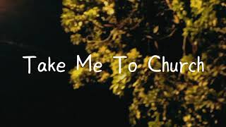 Hozier - Take Me To Church || Lyrics