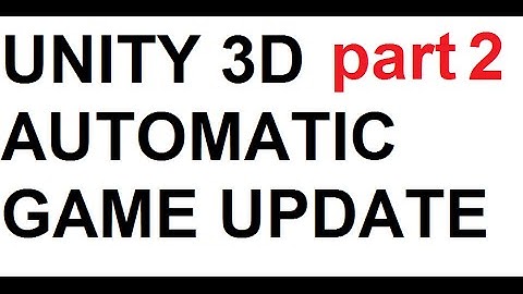 Unity 3D / 5 - AUTO UPDATE FOR YOUR GAME ( PART TWO )