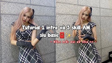 [#37] Tutorial 1 intro và 3 skill AM dễ làm🧧🎉