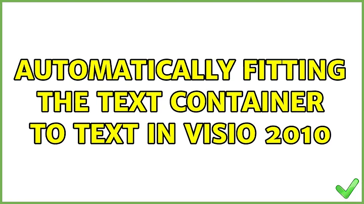 Automatically fitting the text container to text in Visio 2010