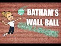 Bathams wall ball challenge 1  overhead throws