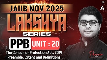 JAIIB NOV 2025 | PPB Module A | UNIT 20 The Consumer Protection Act, 2019 | JAIIB PPB Praveen Rana