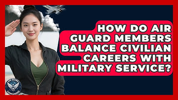 How Do Air Guard Members Balance Civilian Careers With Military Service? - Air Guard Commanders
