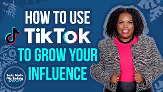 How to Use TikTok to Grow Your Influence