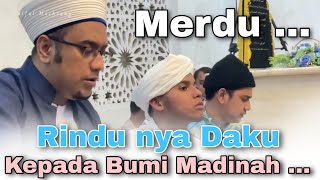 NEW !!! Syakir Daulay bawakan qosidah ' Rindu nya daku kepada kota Madinah '