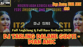 DJ DALANE GUSTI - DIAN ANIC || Remix Angklung Fullbass Slow || Lagu Anyaran 2020