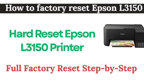 Hard Reset Epson L3150 Printer | Full Factory Reset Step-by-Step Guide