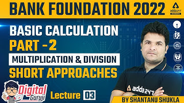 Basic Calculation Part 2 Multiplication & Division | Shantanu Shukla | Bank Foundation Classes #3