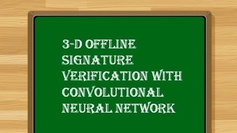 3-D OFFLINE SIGNATURE VERIFICATION WITH CONVOLUTIONAL NEURAL NETWORK